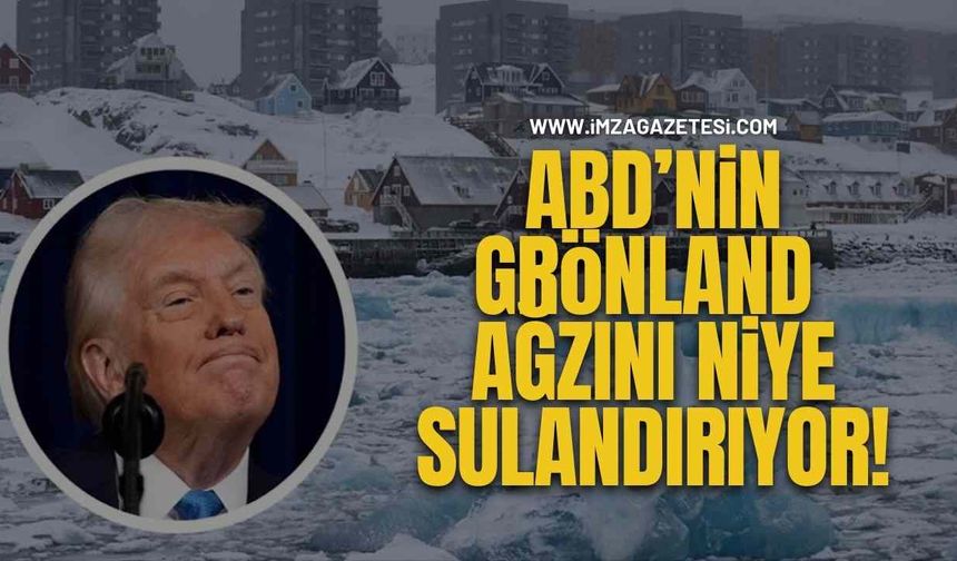 ABD’nin Grönland Ağzını Niye Sulandırıyor!