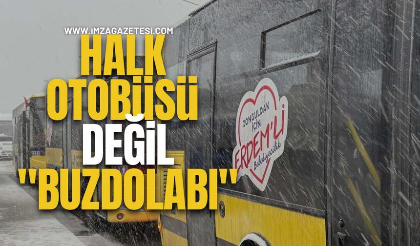 Zonguldak Belediyesi’ne Tepki! Halk Otobüsü Değil "Buzdolabı"