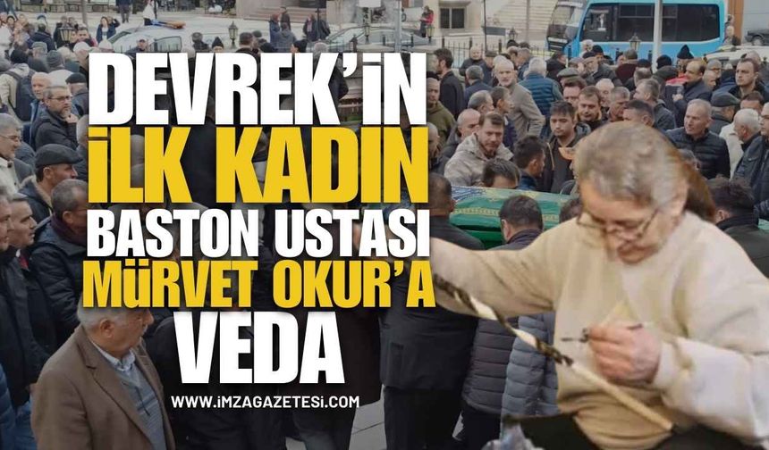 Devrek’in İlk Kadın Baston Ustası Mürvet Okur, Son Yolculuğuna Uğurlandı...