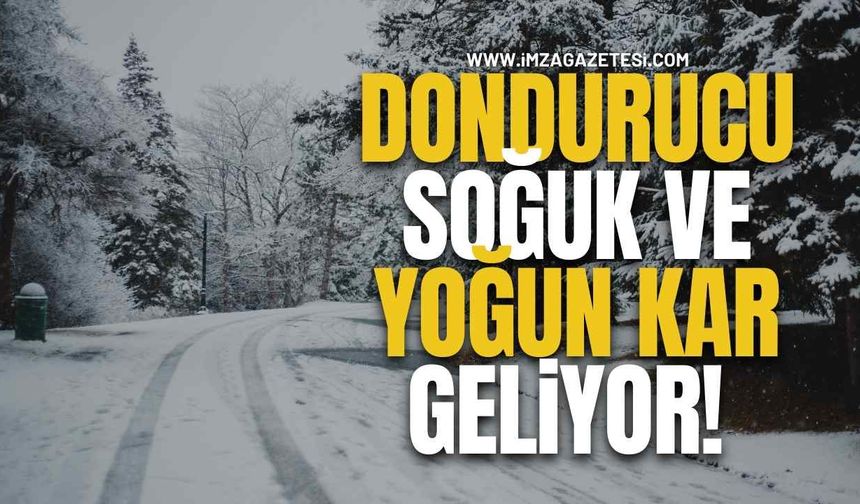 Dondurucu Soğuk ve Yoğun Kar Geliyor!