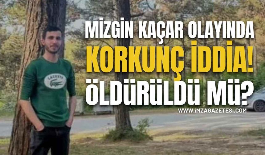 Mizgin Kaçar Olayında Korkunç İddia! Öldürüldü Mü?
