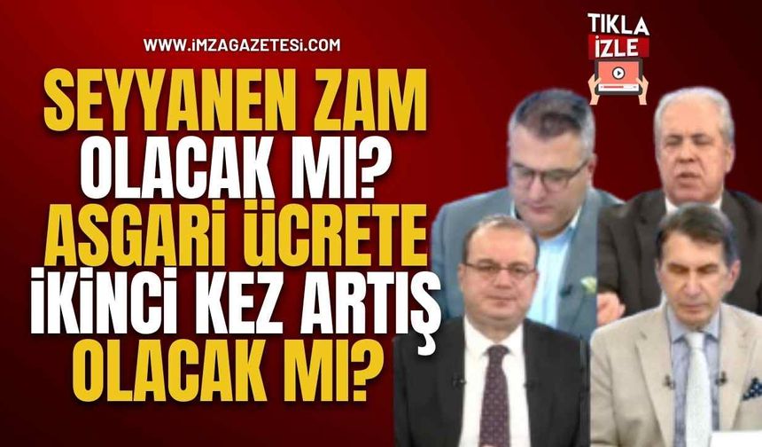 Seyyanen Ödeme Olacak Mı? Asgari Ücrete İkinci Kez Artış Olacak Mı?
