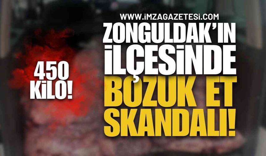 Zonguldak'ın İlçesinde Bozuk Et Skandalı!