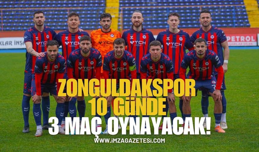 Zonguldakspor 10 günde 3 maç oynayacak!