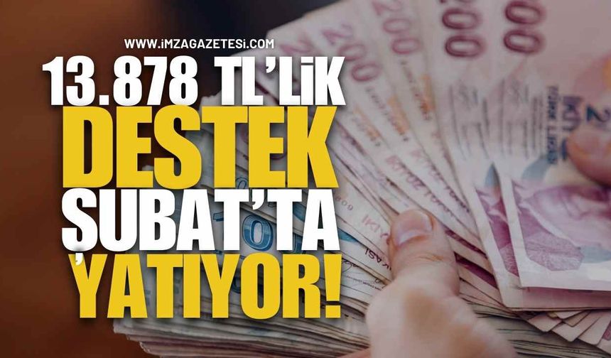 13.878 Tl’lik Destek Şubat’ta Yatıyor!