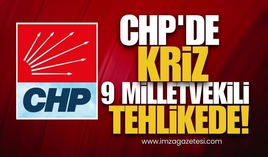 CHP'de Kriz! 9 Milletvekili Tehlikede!