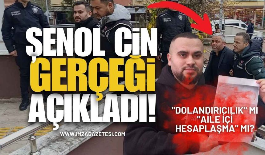 "Dolandırıcılık" mı "Aile İçi Hesaplaşma" mı? Şenol Cin Gerçeği Açıkladı!