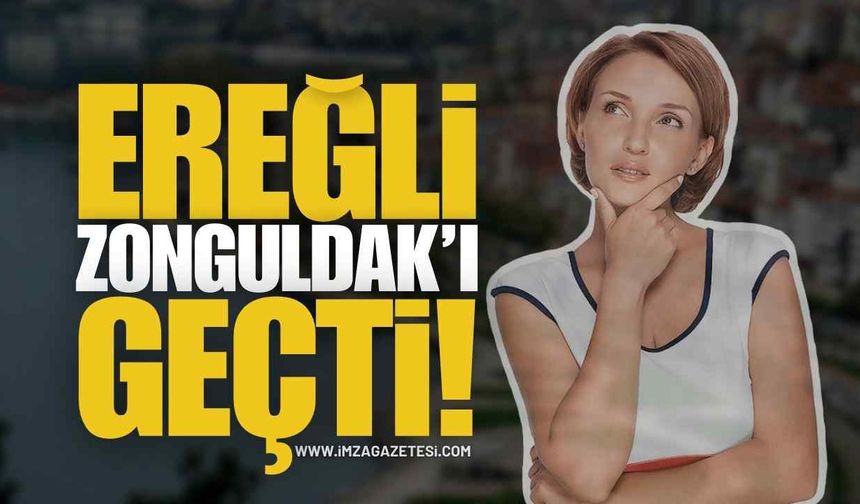 Ereğli, Zonguldak'ı Geride Bıraktı!