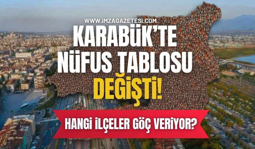 Karabük’te Nüfus Tablosu Değişti! Hangi İlçeler Göç Veriyor?