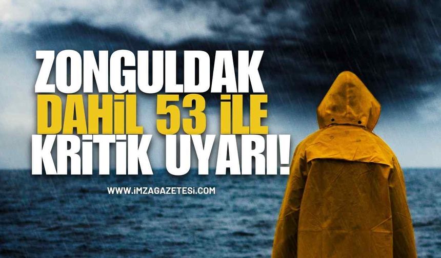 Meteoroloji'den Zonguldak Dahil 53 İle Kritik Uyarı!