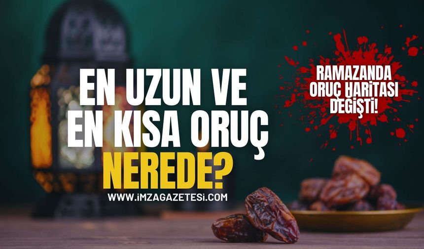 Ramazan’da Oruç Haritası Değişti! En Uzun ve En Kısa Oruç Nerede?