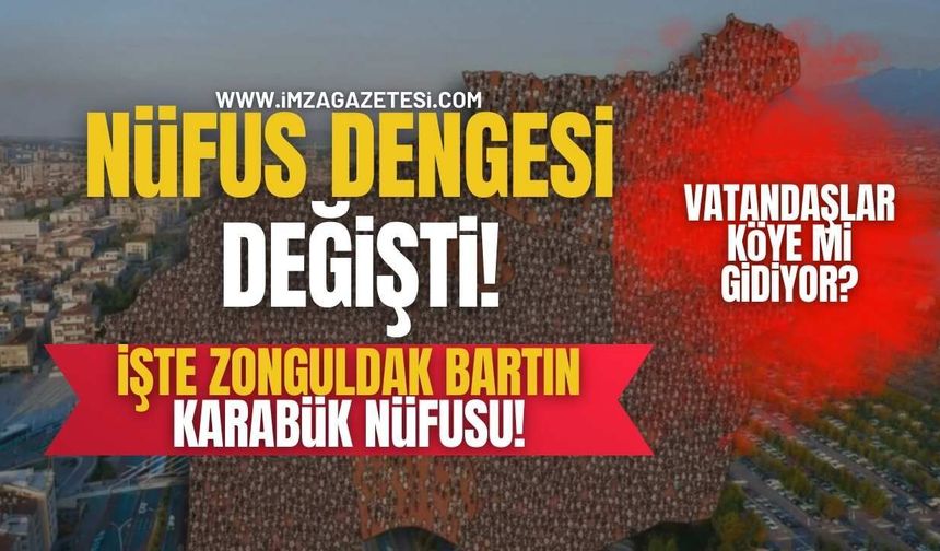 Nüfus Dengesi Değişti! İşte Zonguldak,Bartın ve Karabük Nüfusu!