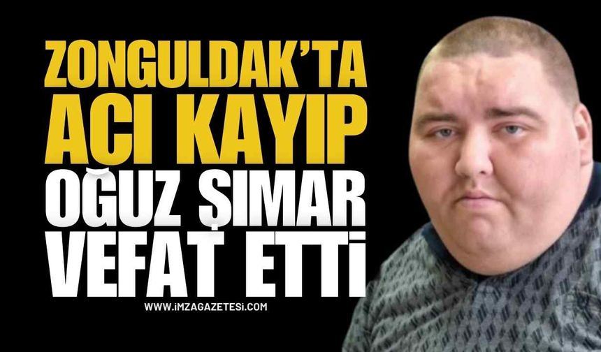 Zonguldak'ın Sevilen Yüzü Oğuz Şımar Vefat Etti