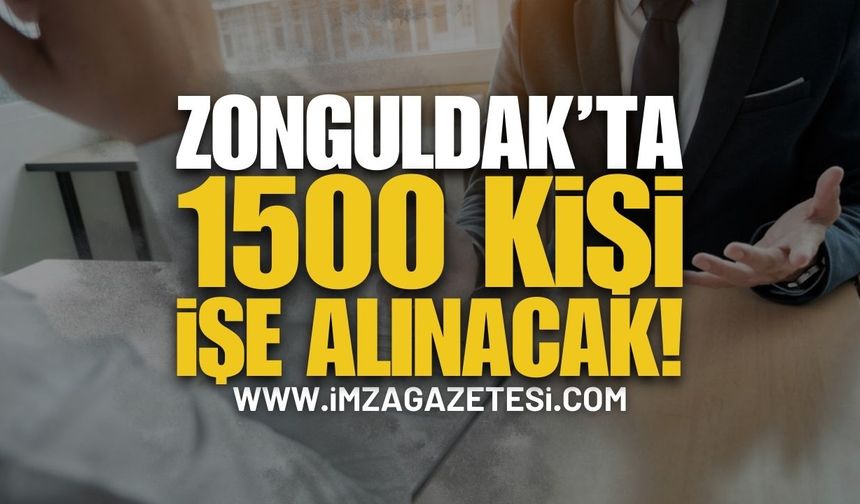 Zonguldak'ta 1500 Kişi İşe Alınacak!