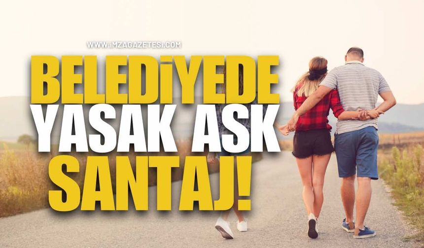 Belediyede Yasak Aşk, Şantaj!