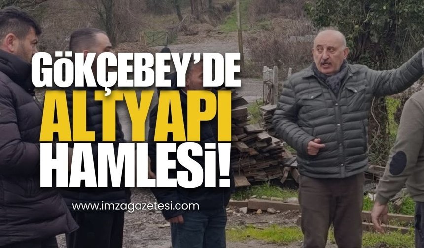Gökçebey’de Altyapı Hamlesi!