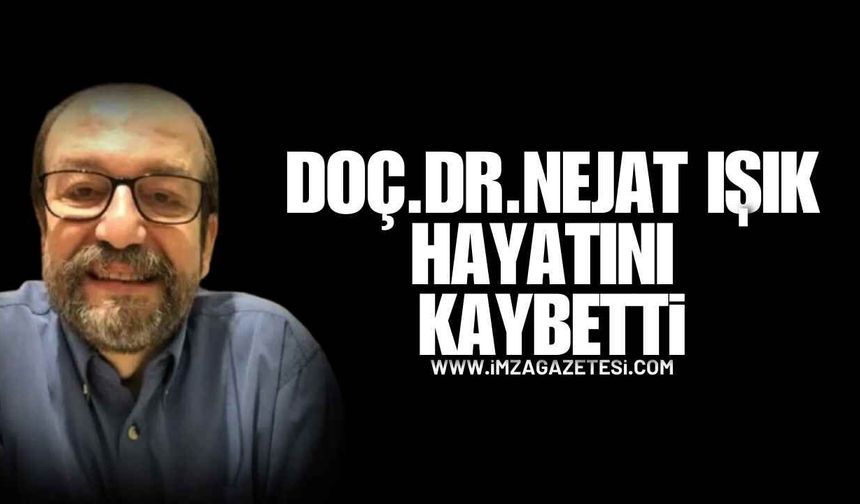 Zonguldak Sağlık Camiası Yasta! Doç. Dr. Nejat Işık Hayatını Kaybetti