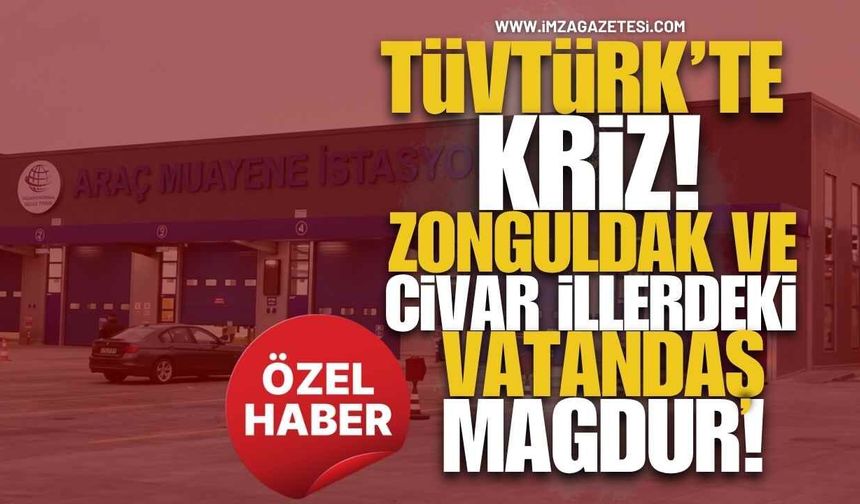 TÜVTÜRK’te Kriz! Zonguldak ve Civar İllerdeki Vatandaş Mağdur Oluyor!