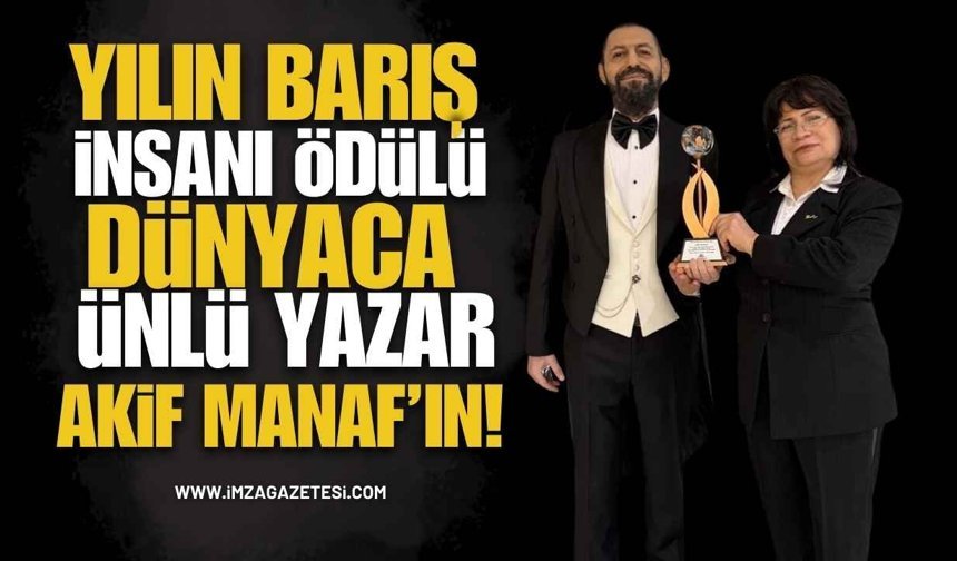 Yılın Barış İnsanı Ödülü Dünyaca Ünlü Yazar Akif Manaf’ın!