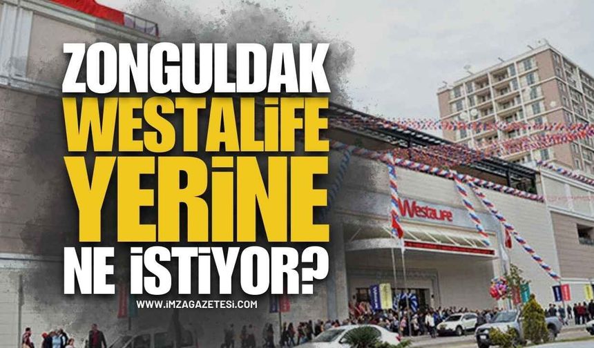 Zonguldak Halkı WestaLife AVM Yerine Ne İstiyor?