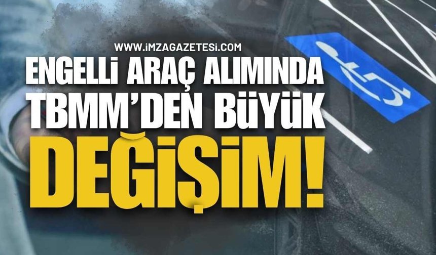 2026’da Engelli Araç Alımında Büyük Değişim! TBMM'de Kabul Edildi!