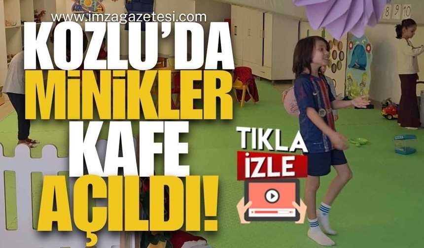 Kozlu’da Miniklerin Yeni Adresi: Minikler Kafe Açıldı!