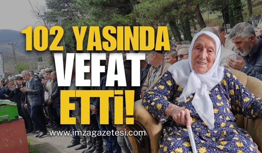 102 Yaşında Vefat Etti!