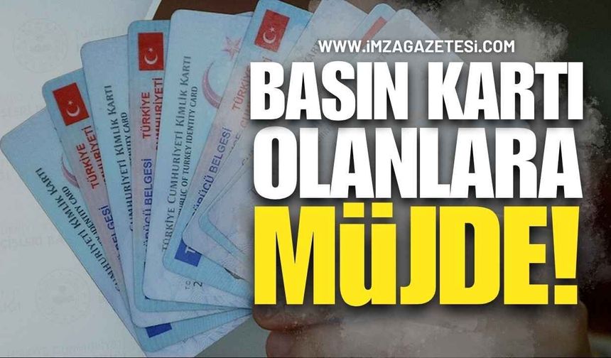Basın Kartı Olanlara Müjde!