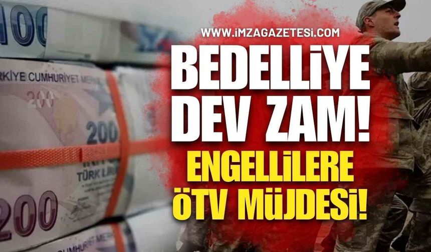 Bedelliye Dev Zam, Engellilere ÖTV Müjdesi!