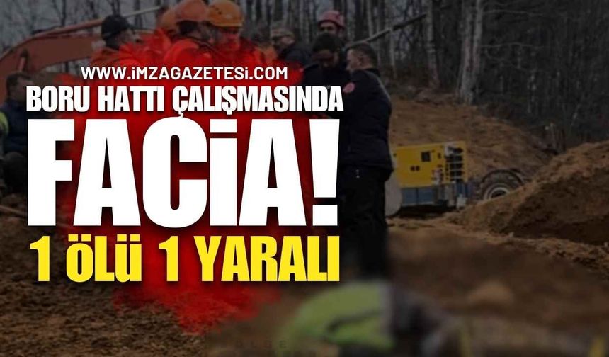 Boru Hattı Çalışmasında Facia: Toprak Altında Kalan İşçiden Acı Haber!