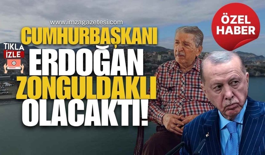 Cumhurbaşkanı Recep Tayyip Erdoğan, Zonguldaklı olacaktı! Köksal Toptan, İlk kez açıkladı…