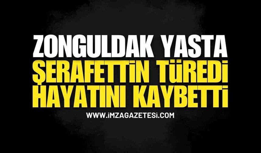 Zonguldak Yasta Eski Esnaf Şerafettin Türedi Hayatını Kaybetti