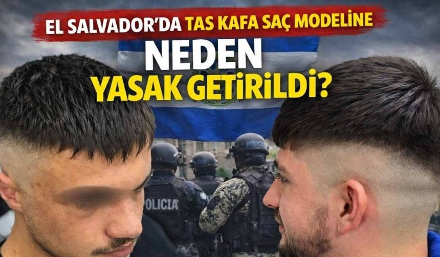 El Salvador’da Tas Kafa Saç Modeli Yasaklandı! Kararın Gerekçesi Nedir?