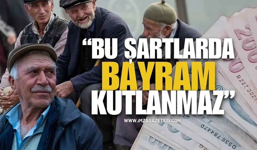 Emeklilerden Çarpıcı Bayram Çıkışı: “Bu Şartlarda Bayram Kutlanmaz”