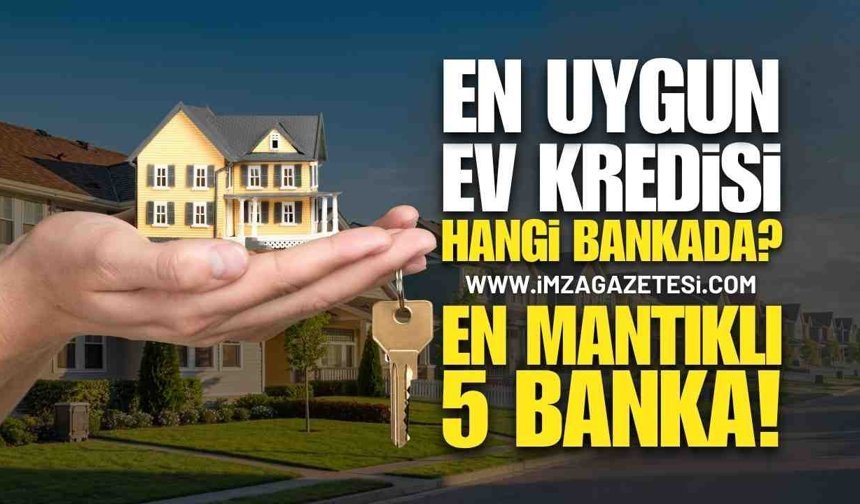 En Uygun Ev Kredisi Veren 5 Banka!
