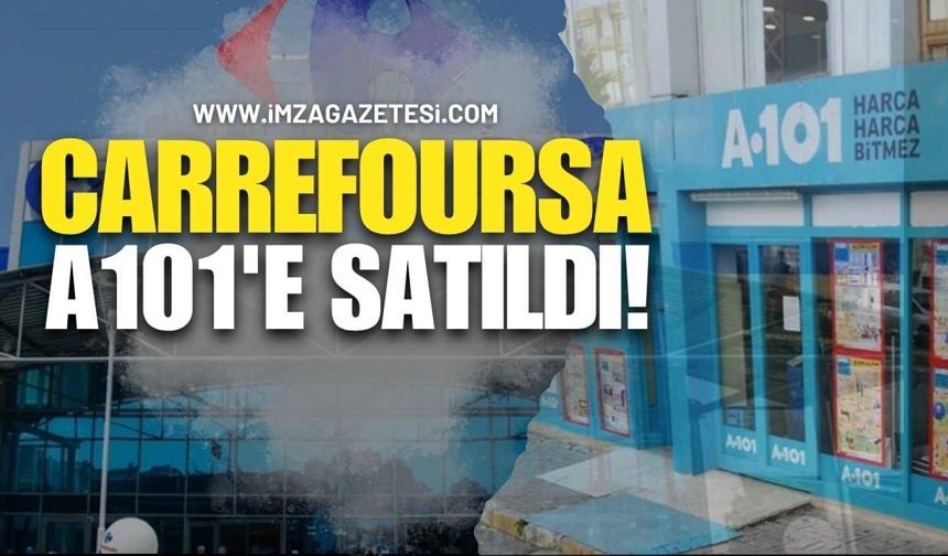 Meşhur Market Zinciri CarrefourSA  A101'e Satıldı!