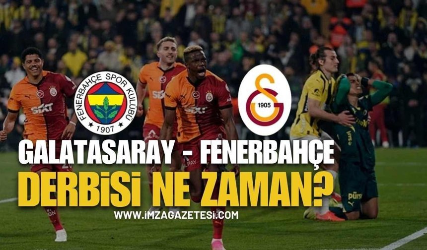 GS-FB Derbi Tarihi! Galatasaray - Fenerbahçe Derbisi Ne Zaman?