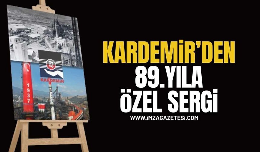 KARDEMİR’den 89. Yıla Özel Anlamlı Sergi: “Dünden Bugüne” Yolculuk Başlıyor!