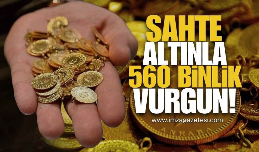 Sahte Altınla 560 Binlik Vurgun!
