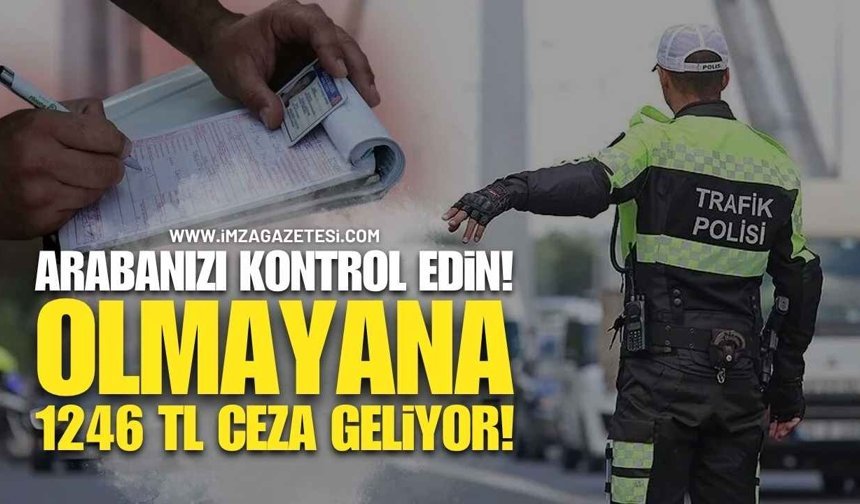 Arabanızda Varsa Hemen Kontrol Edin: Olmayana 1.246 TL Ceza Kesiliyor
