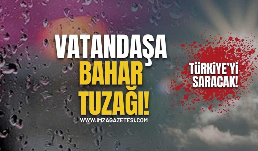 Vatandaşa Bahar Tuzağı! Türkiye’ye Giriş Yapacak!