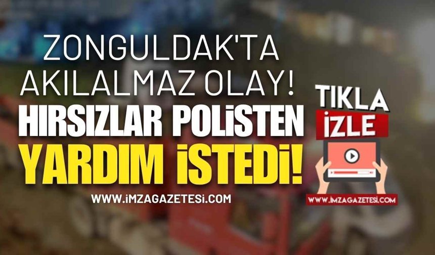 Zonguldak'ta Akılalmaz Olay! Hırsızlar Polisten Yardım İstedi!