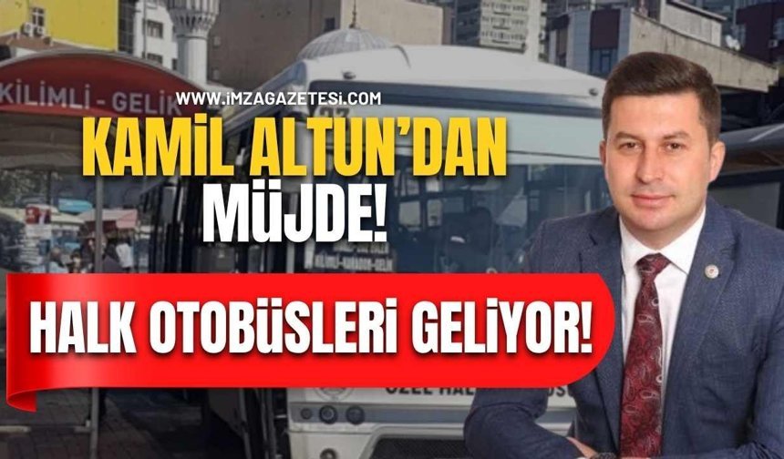 Kamil Altun'dan Vatandaşlara Müjde! Halk Otobüsleri Geliyor!