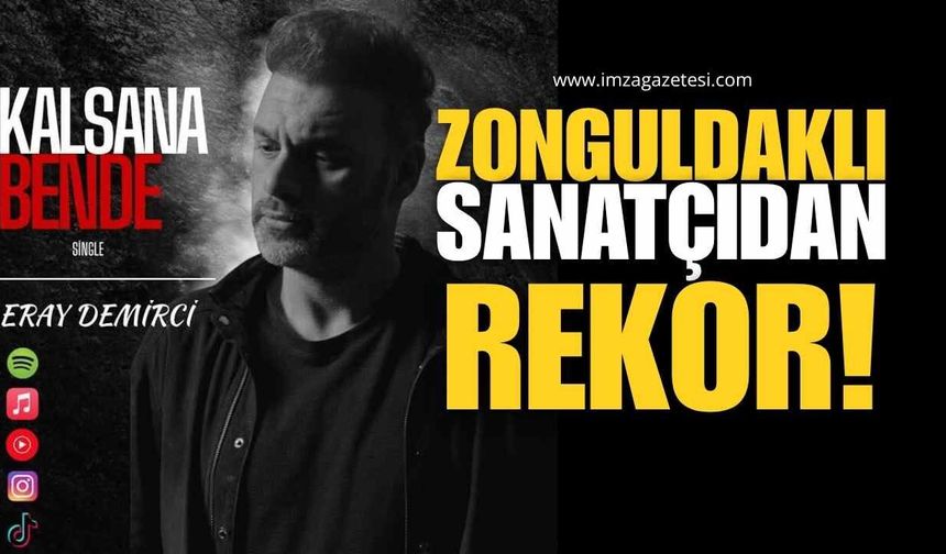 Zonguldaklı Pop Sanatçısı Eray Demirci Sosyal Medyada Rekor İzlenmeye Ulaştı