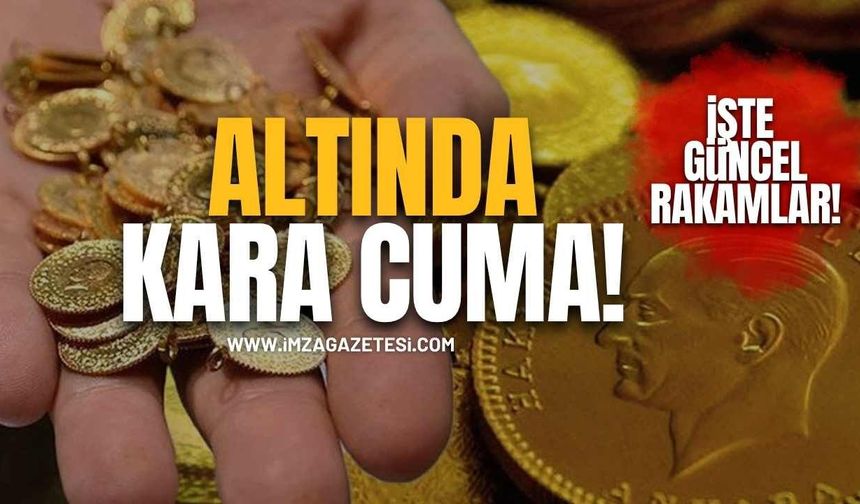 Altında Kara Cuma! İşte 15 Mayıs Güncel Fiyatlar!