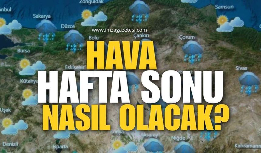 Meteoroloji’den Hafta Sonu Uyarısı!