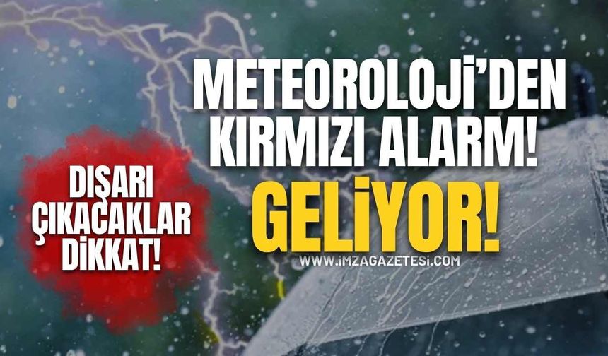 Meteoroloji Kırmızı Alarm Verdi! Dışarı Çıkacaklar Dikkat! Geliyor!