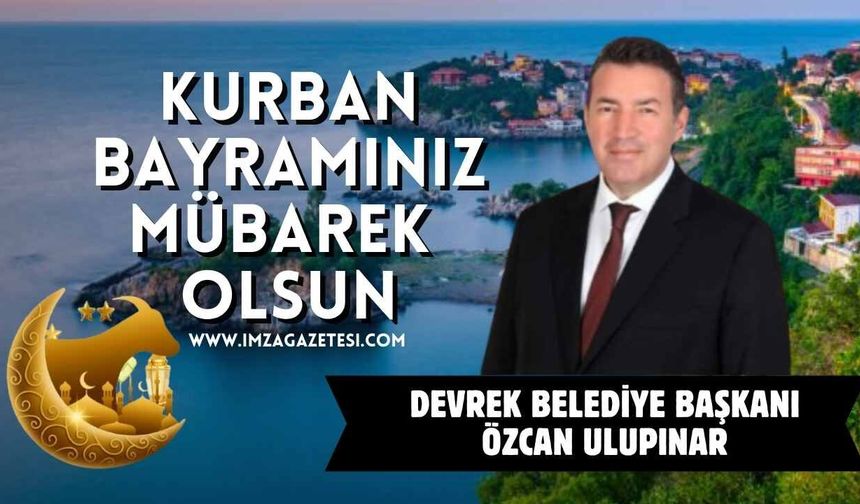 Devrek Belediye Başkanı Özcan Ulupınar Kurban Bayramı Mesajı