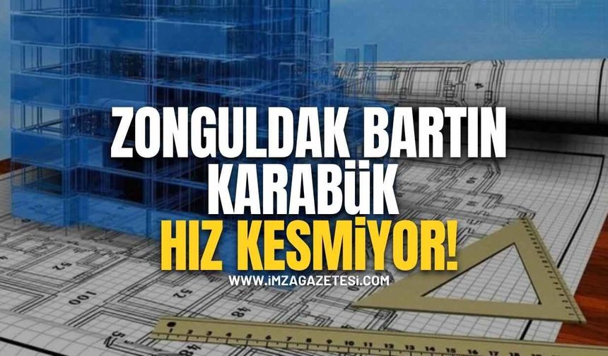 Zonguldak, Bartın ve Karabük Hız Kesmiyor!
