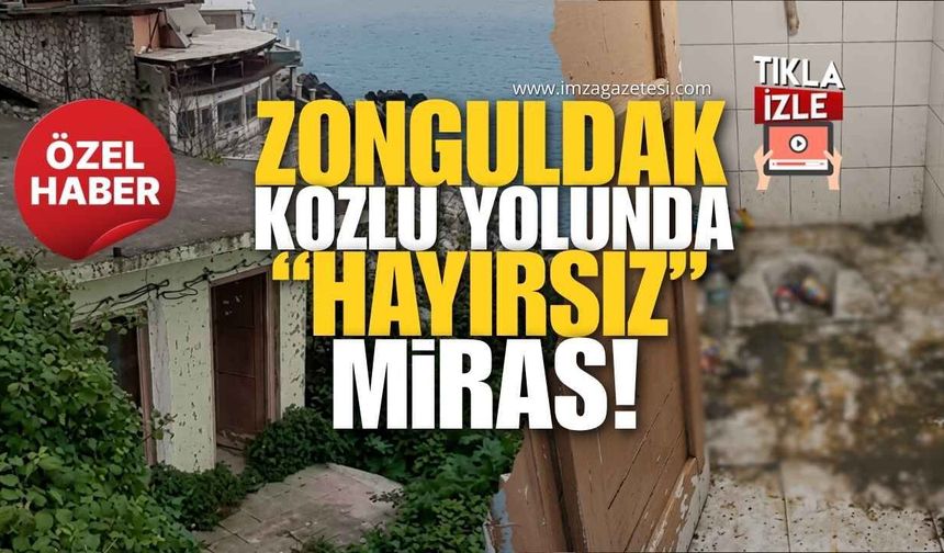 Zonguldak-Kozlu Yolundaki 'Hayırsız' Miras!
